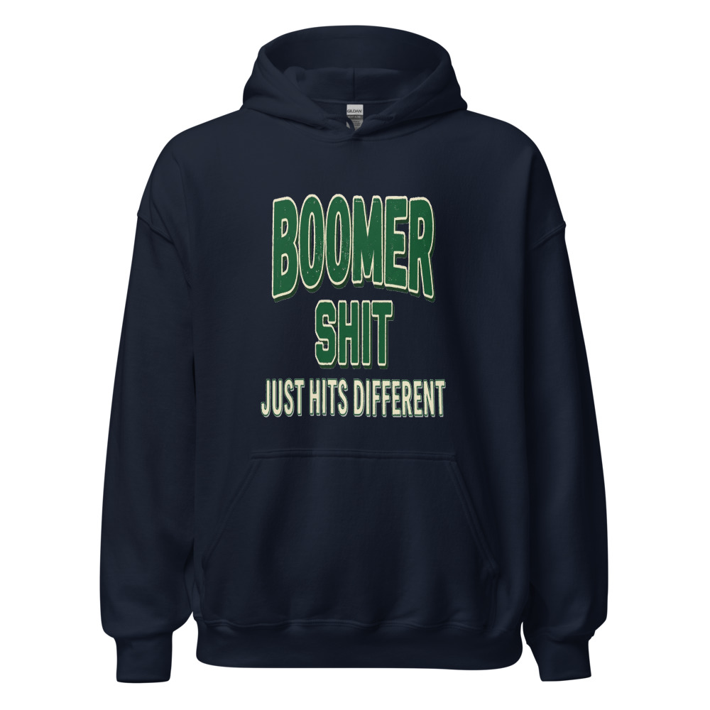 Boomer Shit Just Hits Different - hoodie