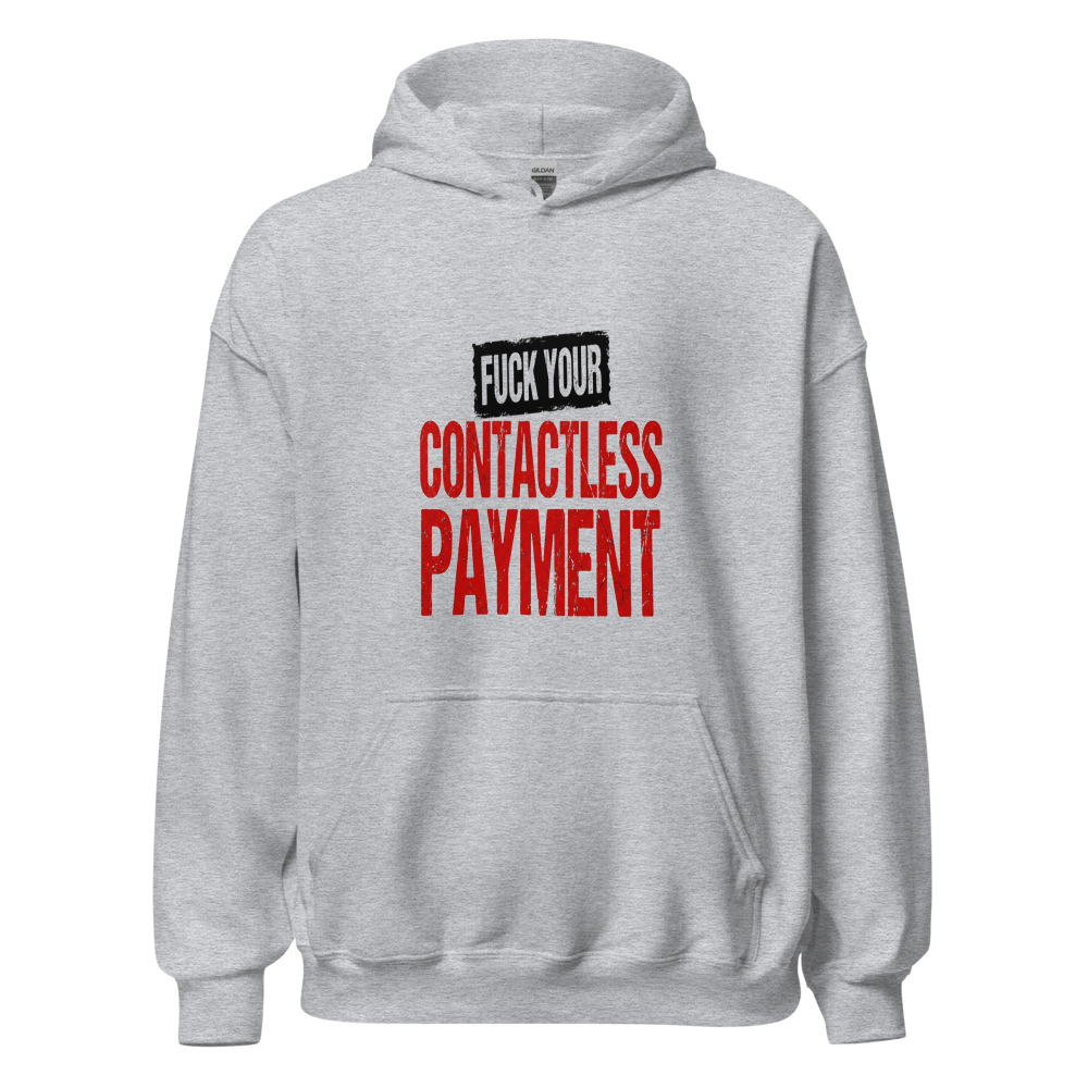 Fuck Your Contactless Payment - hoodie