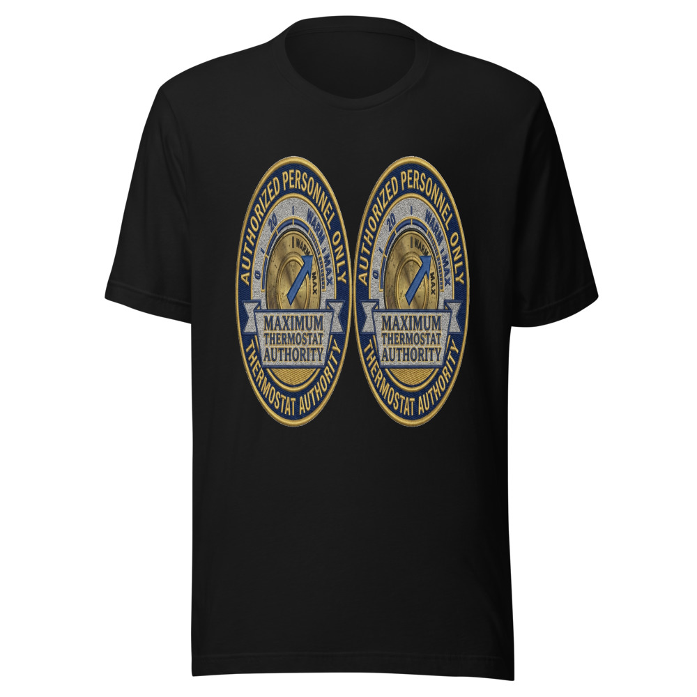 Maximum Thermostat Authority - tshirt