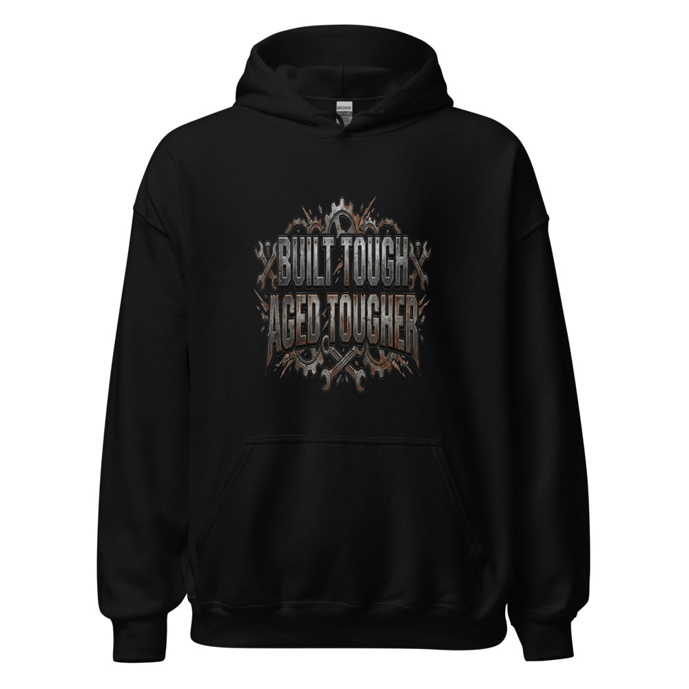Built Tough, Aged Tougher - hoodie