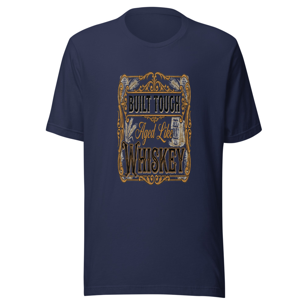 Built Tough, Aged Like Whiskey - tshirt