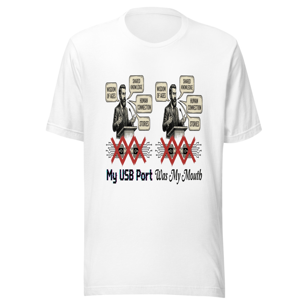 My USB Port Was My Mouth - tshirt