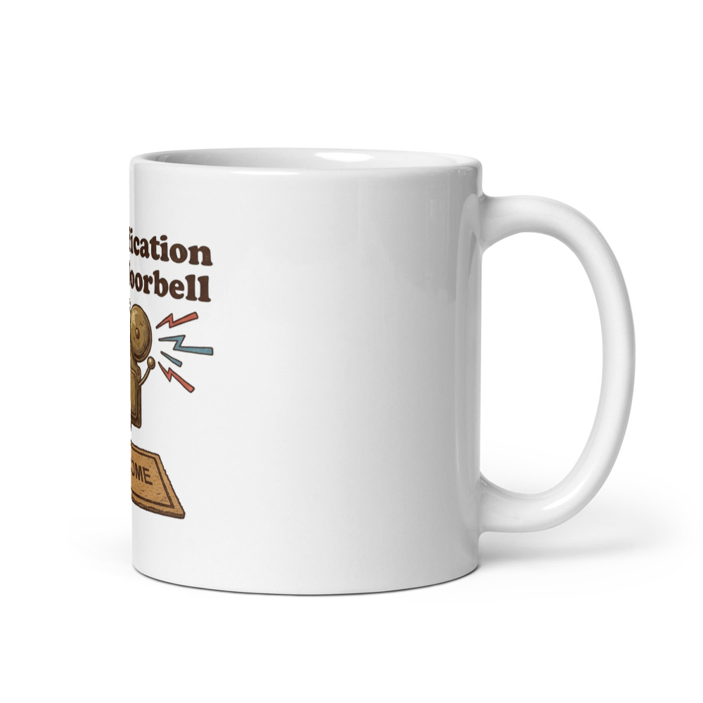 My Notification Was A Doorbell - mug