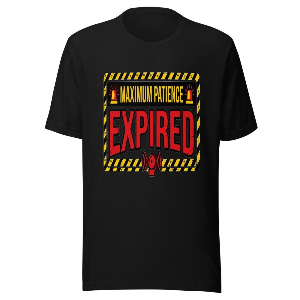 Maximum Patience Expired - tshirt