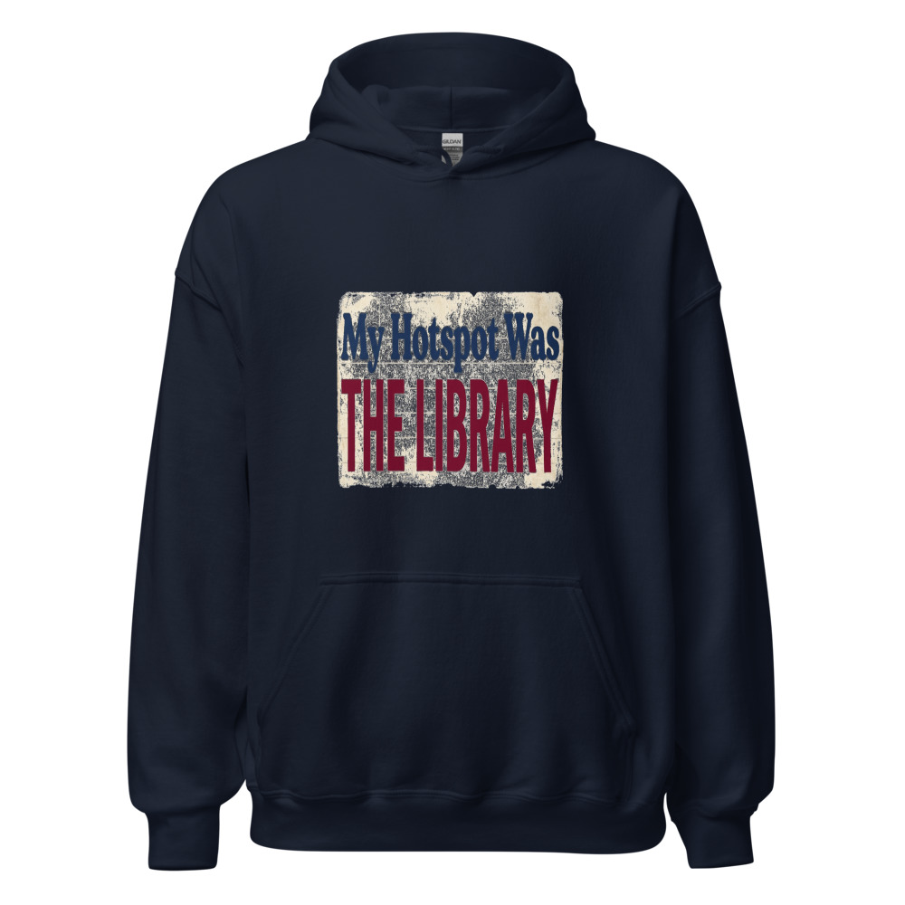My Hotspot Was The Library - hoodie