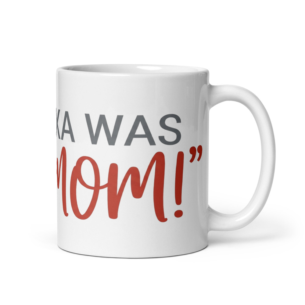 My Alexa Was "Hey Mom!" - mug