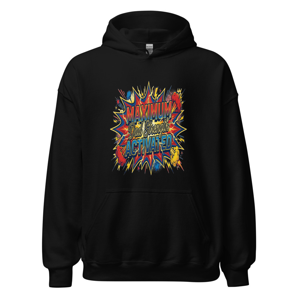 Maximum Dad Strength Activated - hoodie